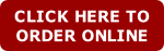 CLICK HERE TO
ORDER ONLINE

